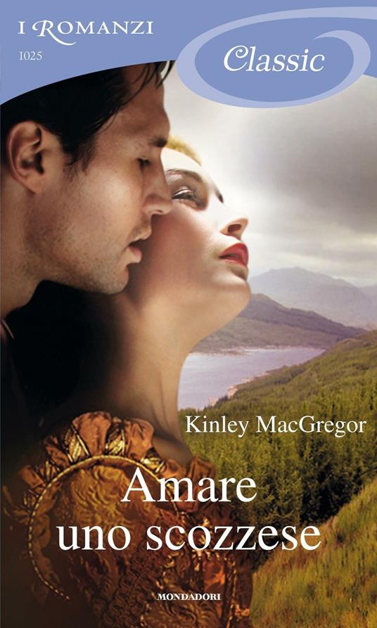 Amare uno scozzese - Kinley MacGregor,Maria Luisa Cesa Bianchi - ebook