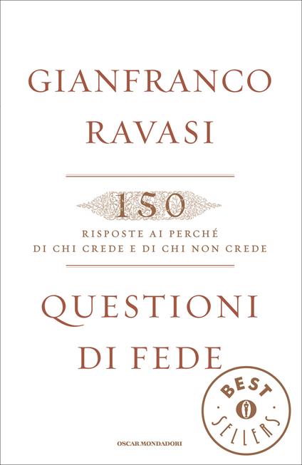 Questioni di fede. 150 risposte ai perché di chi crede e di chi non crede - Gianfranco Ravasi - ebook