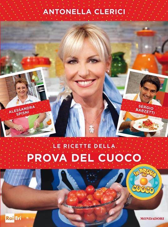 Le ricette della Prova del cuoco - Sergio Barzetti,Antonella Clerici,Alessandra Spisni - ebook