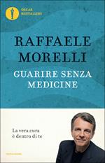 Guarire senza medicine. La vera cura è dentro di te