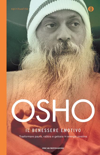 Il benessere emotivo. Trasformare paura, rabbia e gelosia in energia positiva - Osho,Sonya Ma Deva,Swami Anand Videha - ebook