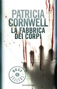 La fabbrica dei corpi - Patricia D. Cornwell,Anna Rusconi - ebook
