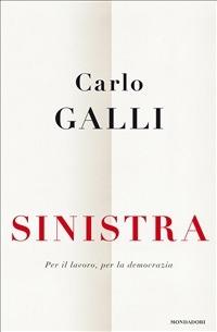 Sinistra. Per il lavoro, per la democrazia - Carlo Galli - ebook