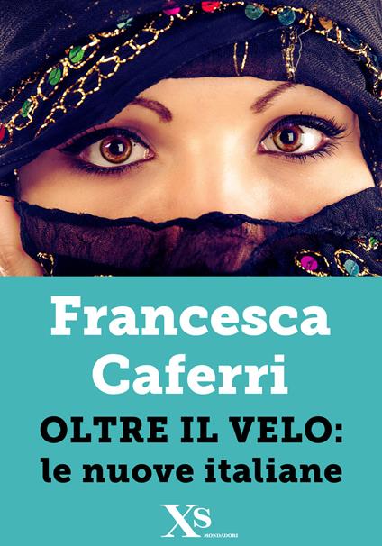Oltre il velo: le nuove italiane - Francesca Caferri - ebook