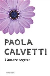 L' amore segreto - Paola Calvetti - ebook