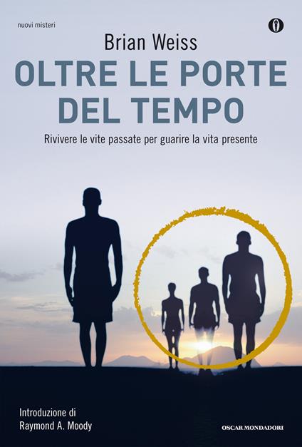 Oltre le porte del tempo. Rivivere le vite passate per guarire la vita presente - Brian L. Weiss,Paolo Lorenzin - ebook