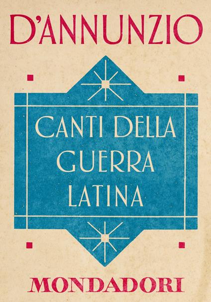 Canti della guerra latina - Gabriele D'Annunzio,Annamaria Andreoli,Niva Lorenzini - ebook