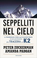 Seppelliti nel cielo. La straordinaria storia degli scalatori sherpa nel giorno più drammatico della tragedia del K2