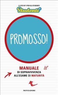 Promosso! Manuale di sopravvivenza all'esame di maturità - Studenti.it - ebook
