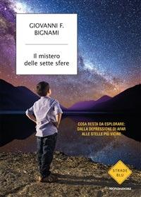 Il mistero delle sette sfere. Cosa resta da esplorare: dalla depressione di Afar alle stelle più vicine - Giovanni F. Bignami - ebook