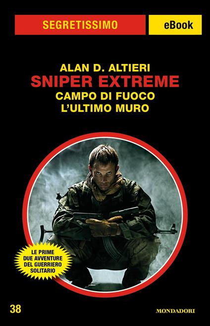 Sniper extreme. Campo di fuoco-L'ultimo muro - Alan D. Altieri - ebook