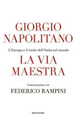 La via maestra. L'Europa e il ruolo dell'Italia nel mondo