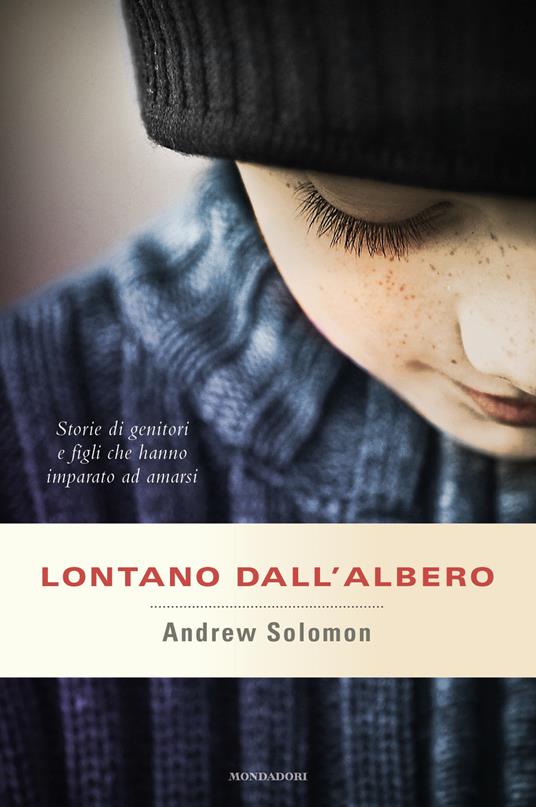 Lontano dall'albero. Storie di genitori e figli che hanno imparato ad amarsi - Andrew Solomon,Massimo Parizzi - ebook