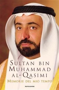 Memorie del mio tempo. La mia gioventù - Sultan bin Muhammad Al-Qasimi,Carlo Acampora - ebook