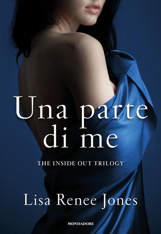 Una parte di me. The inside out trilogy - Lisa Renée Jones,T. Albanese - ebook