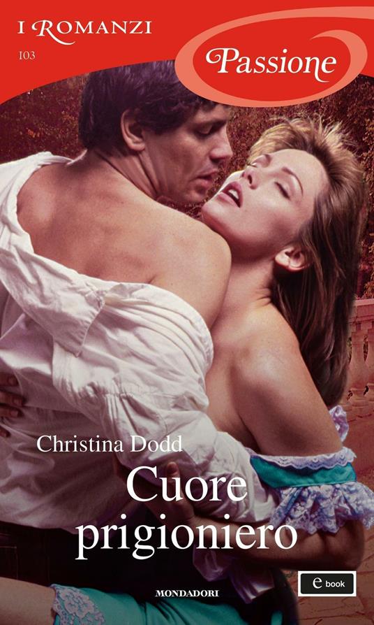 Cuore prigioniero - Christina Dodd,Antonella Pieretti - ebook