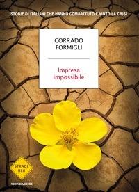 Impresa impossibile. Storie di italiani che hanno combattuto e vinto la crisi - Corrado Formigli - ebook