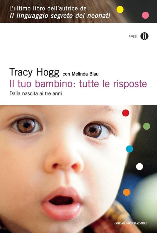 Il tuo bambino: tutte le risposte. Dalla nascita ai tre anni - Melinda Blau,Tracy Hogg,Chiara Libero - ebook