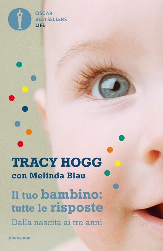 Il tuo bambino: tutte le risposte. Dalla nascita ai tre anni - Melinda Blau,Tracy Hogg,Chiara Libero - ebook