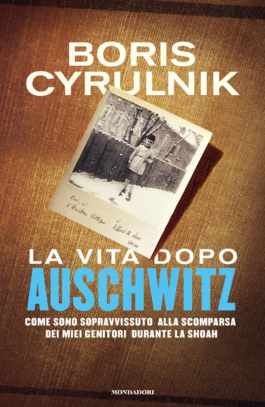 La vita dopo Auschwitz. Come sono sopravvissuto alla scomparsa dei miei genitori dopo la Shoah - Boris Cyrulnik,Francesca Mazzurana - ebook