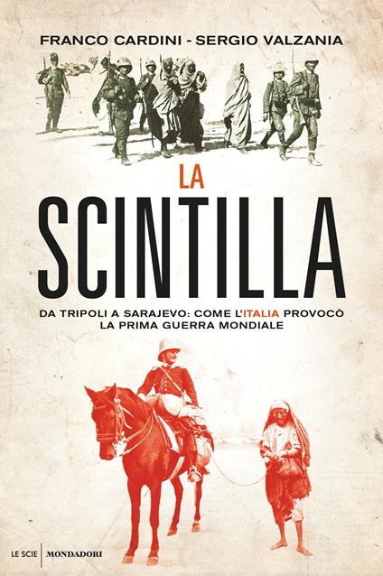 La scintilla. Da Tripoli a Sarajevo: come l'Italia provocò la prima guerra mondiale - Franco Cardini,Sergio Valzania - ebook