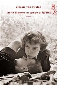 Storia d'amore in tempo di guerra - Giorgio Van Straten - ebook