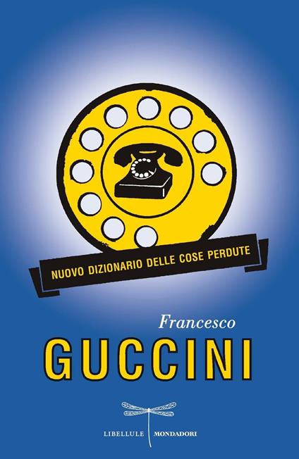 Nuovo dizionario delle cose perdute - Francesco Guccini - ebook