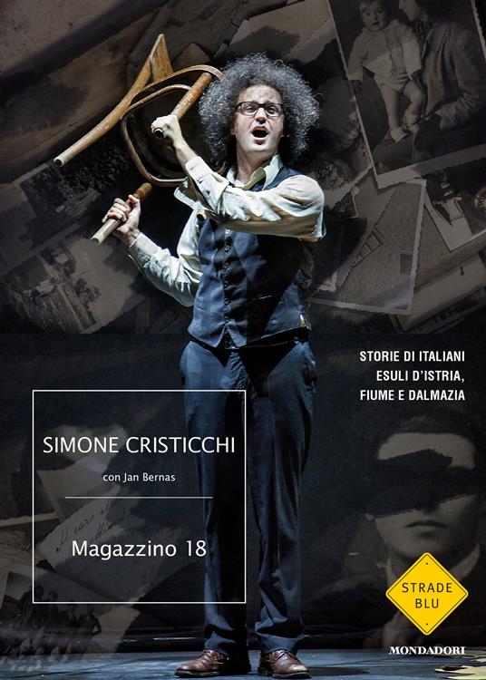 Magazzino 18. Storie di italiani esuli d'Istria, Fiume e Dalmazia - Jan Bernas,Simone Cristicchi,Simona Orlando - ebook