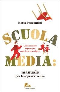 Scuola media: manuale per la sopravvivenza. Cosa occorre sapere per non farsi travolgere - Katia Provantini - ebook