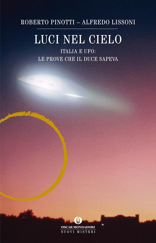 Luci nel cielo. Italia e ufo: le prove che il Duce sapeva - Alfredo Lissoni,Roberto Pinotti - ebook
