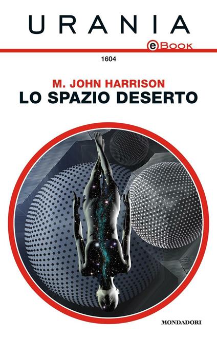 Lo spazio deserto - M. John Harrison,Flora Staglianò Della Rossa - ebook