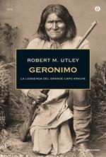Geronimo. La leggenda del grande capo apache