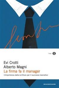 La firma fa il manager. L'importanza della scrittura per il successo lavorativo - Evi Crotti,Alberto Magni - ebook
