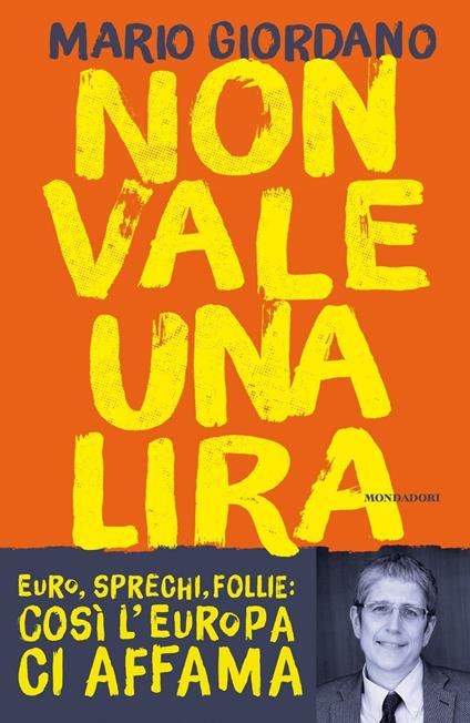 Non vale una lira. Euro, sprechi, follie: così l'Europa ci affama - Mario Giordano - ebook