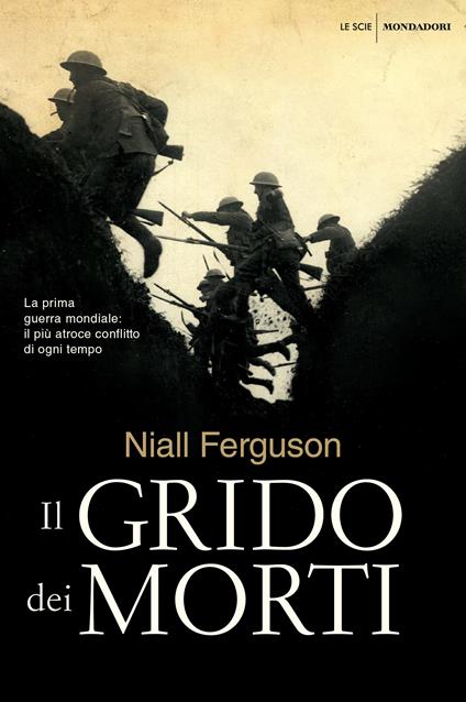 Il grido dei morti. La prima guerra mondiale: il più atroce conflitto di ogni tempo - Niall Ferguson,Aldo Piccato - ebook