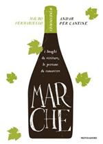 Marche. Andar per cantine. Winestories