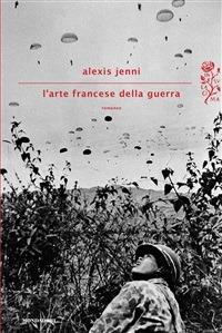 L' arte francese della guerra - Alexis Jenni,L. Carra - ebook