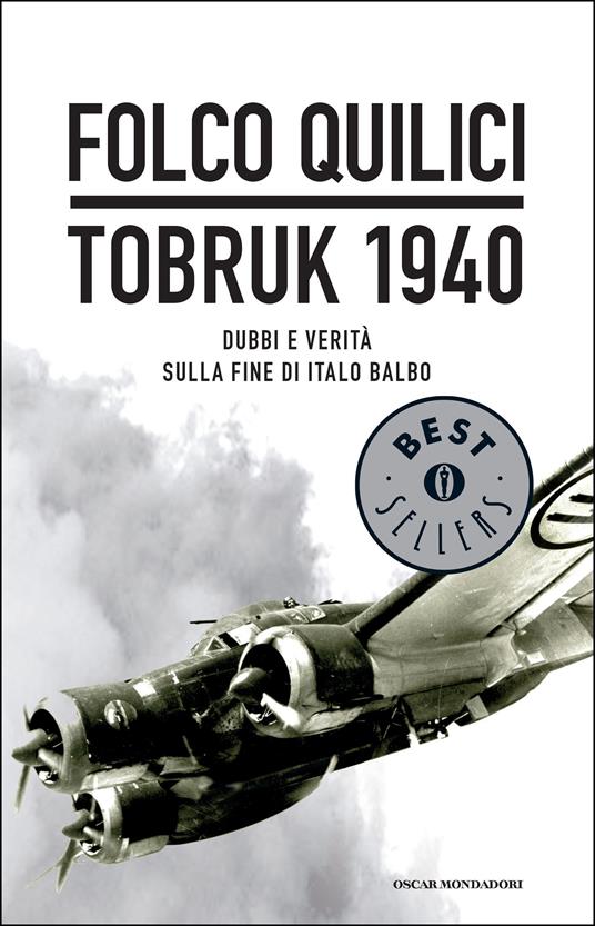Tobruk 1940. Dubbi e verità sulla fine di Italo Balbo - Folco Quilici - ebook