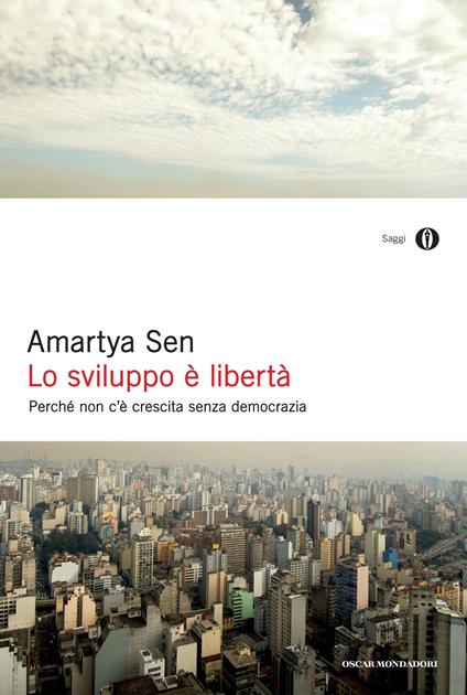 Lo sviluppo è libertà. Perché non c'è crescita senza democrazia - Amartya K. Sen,Gianni Rigamonti - ebook