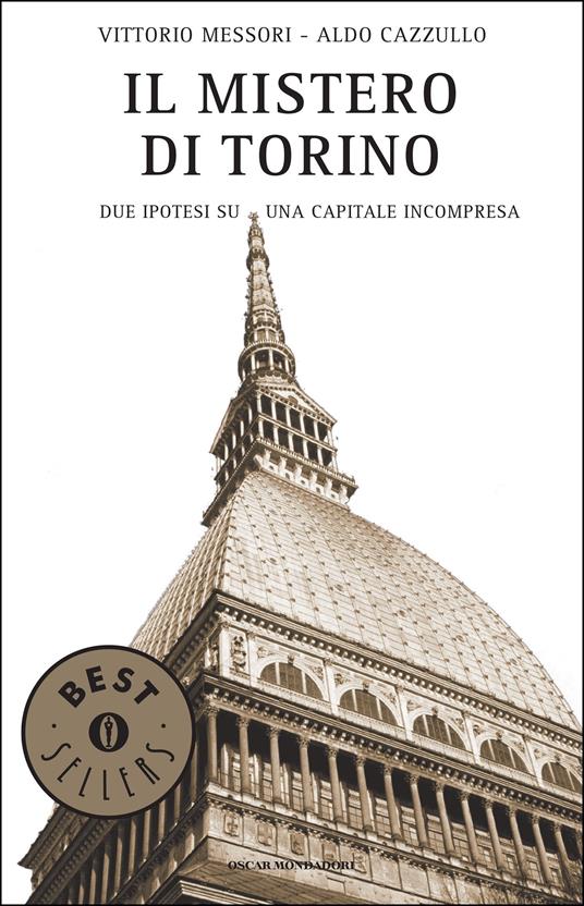 Il mistero di Torino. Due ipotesi su una capitale incompresa - Aldo Cazzullo,Vittorio Messori - ebook