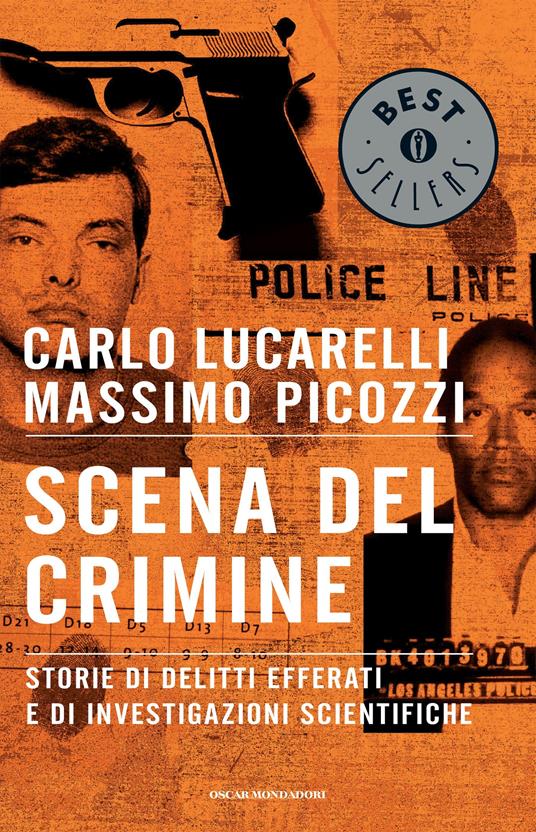 Scena del crimine. Storie di delitti efferati e di investigazioni scientifiche - Carlo Lucarelli,Massimo Picozzi - ebook