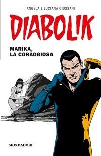 Diabolik. Marika, la coraggiosa - Angela Giussani,Luciana Giussani - ebook