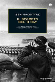 Il segreto del D-Day. La verità sulle spie che ingannarono Hitler