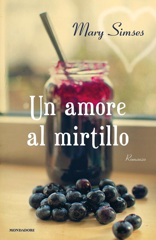 Un amore al mirtillo - Mary Simses,Maria Carla Dallavalle - ebook