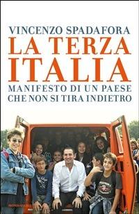 La terza Italia. Manifesto di un Paese che non si tira indietro - Vincenzo Spadafora - ebook