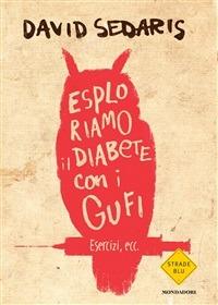 Esploriamo il diabete con i gufi - David Sedaris,M. Colombo - ebook