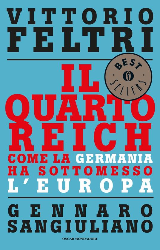 Il Quarto Reich. Come la Germania ha sottomesso l'Europa - Vittorio Feltri,Gennaro Sangiuliano - ebook