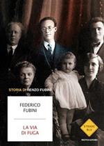 La via di fuga. Storia di Renzo Fubini