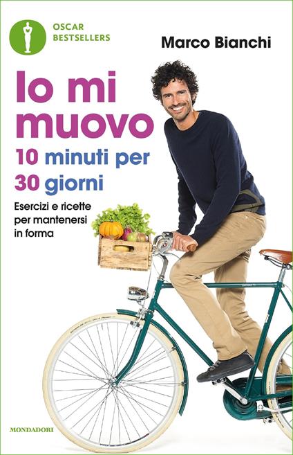 Io mi muovo. 10 minuti per 30 giorni: esercizi e ricette per mantenersi in forma - Marco Bianchi - ebook
