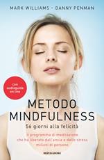 Metodo mindfulness. 56 giorni alla felicità. Il programma di meditazione che ha liberato dall'ansia e dallo stress milioni di persone